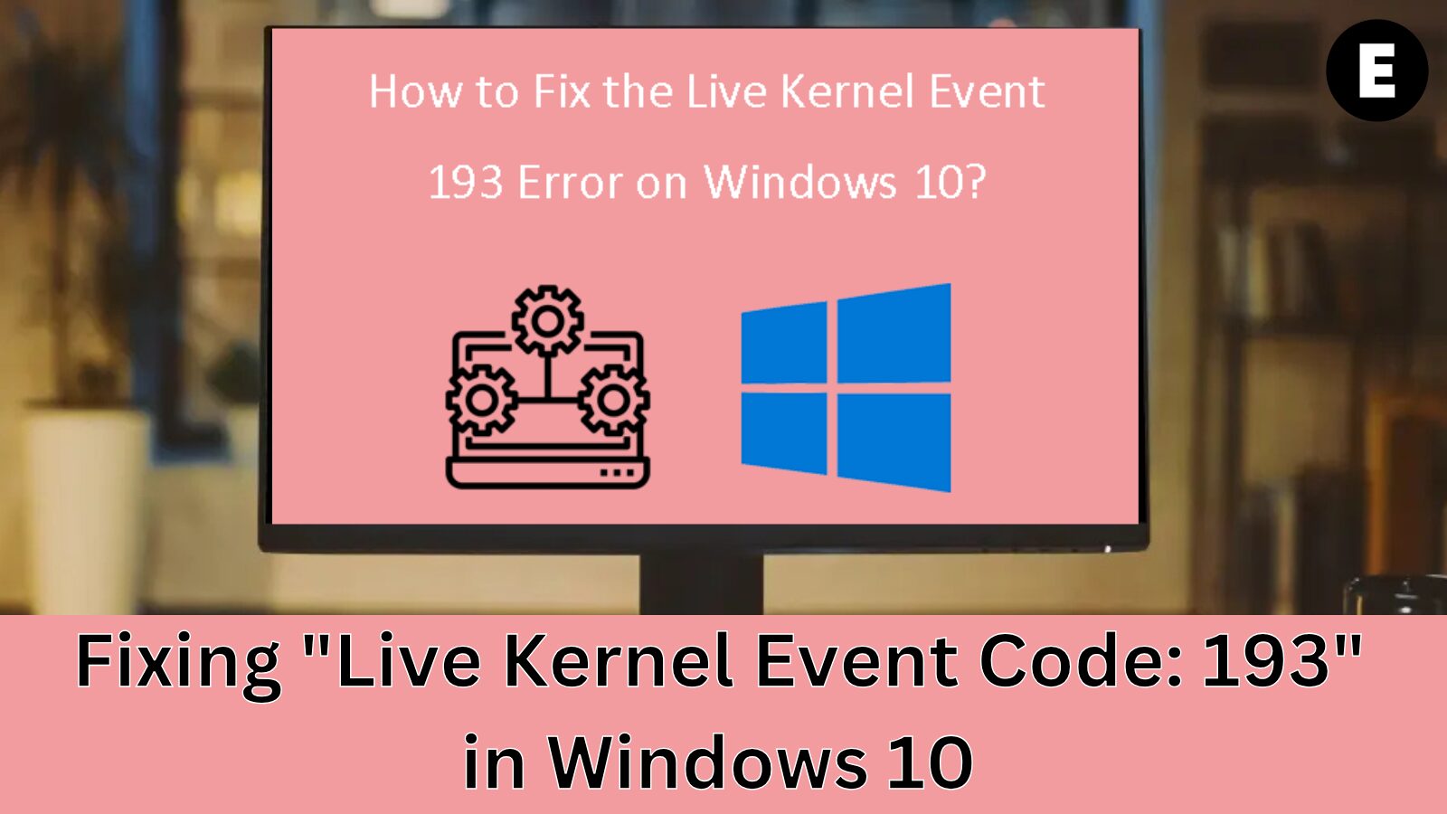 Fixing "Live Kernel Event Code: 193" in Windows 10