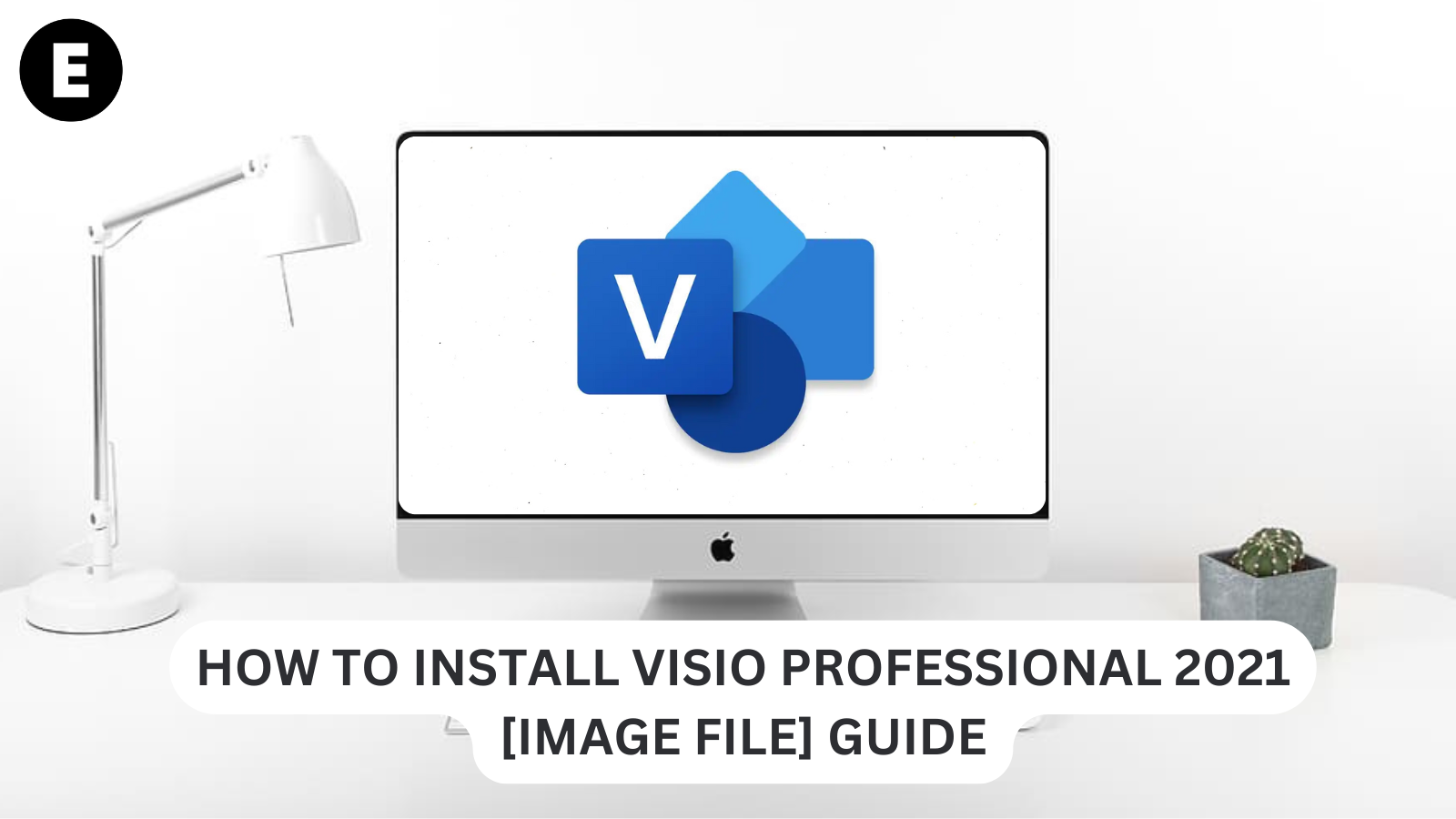 How to Install Visio Professional 2021 [Image File] Guide