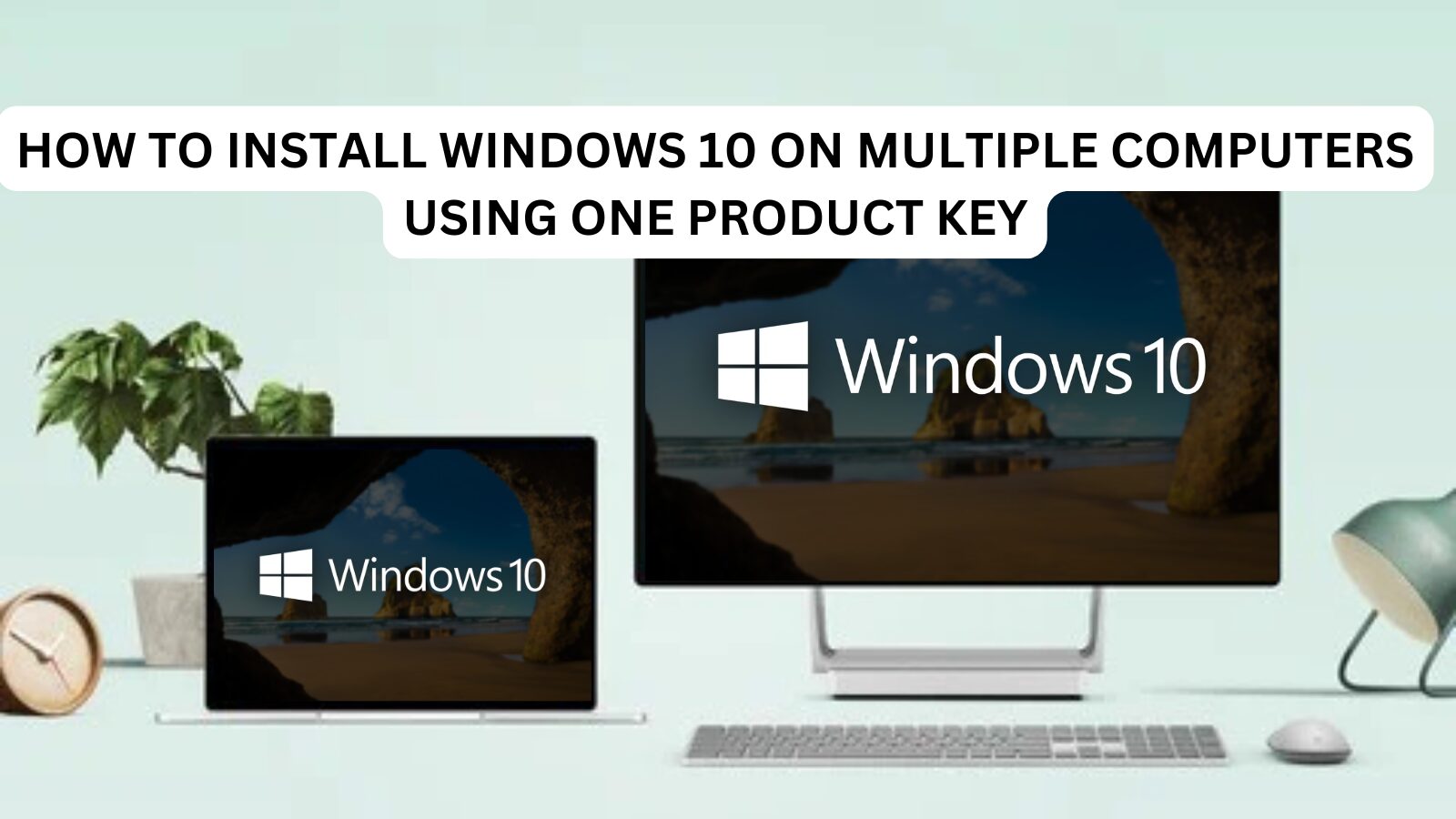 How to Install Windows 10 on Multiple Computers Using One Product Key ?