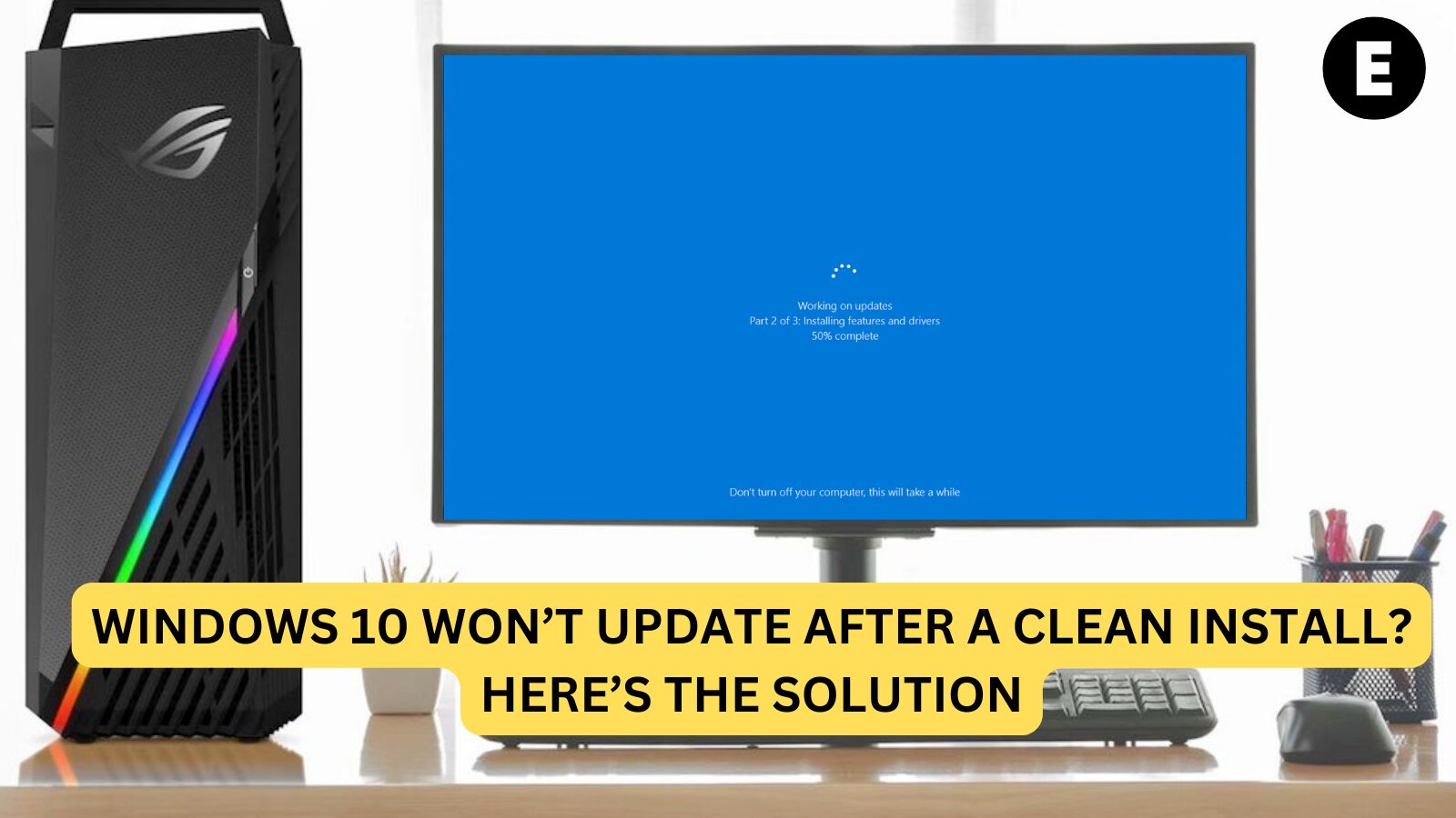 Windows 10 Won’t Update After a Clean Install? Here’s the Solution