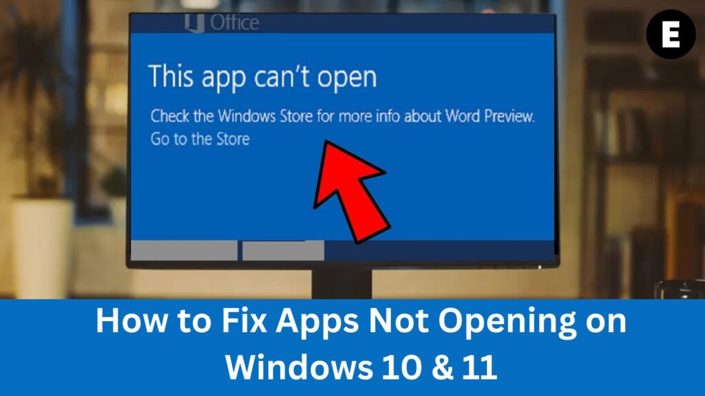 How to Fix Apps Not Opening on Windows 10 & 11