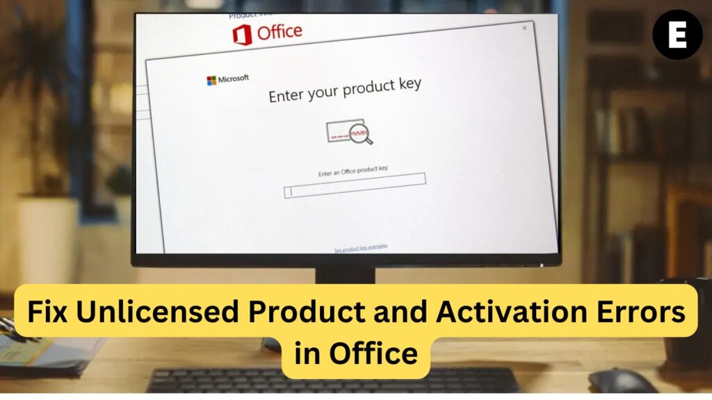 How to Fix Unlicensed Product and Activation Errors in Office
