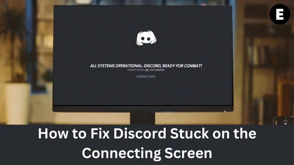 How to Fix Discord Stuck on the Connecting Screen