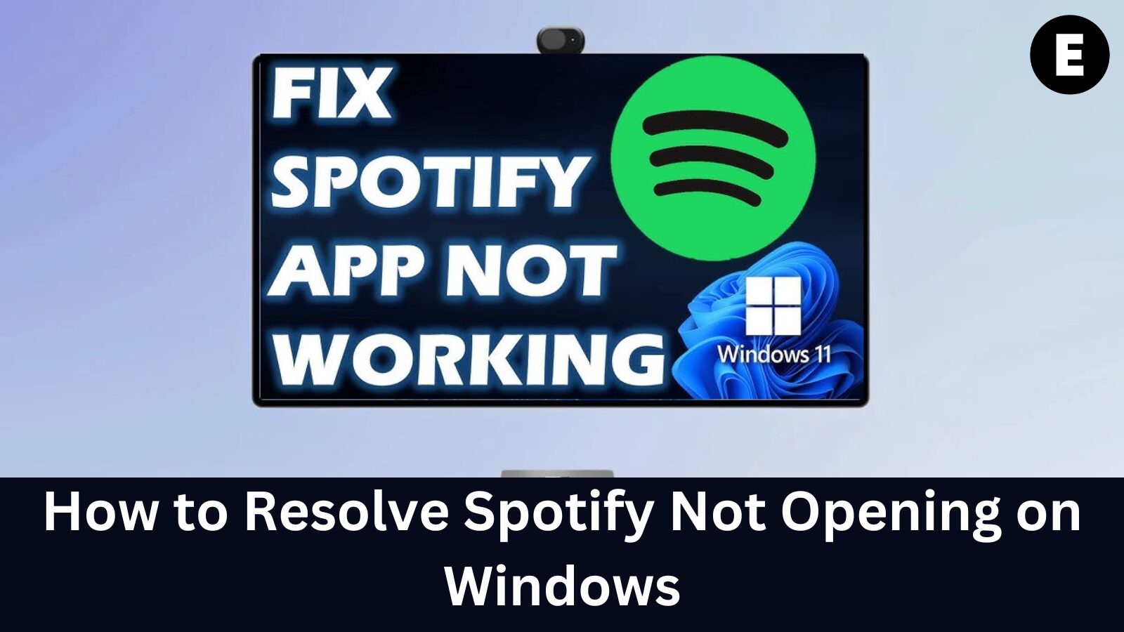 How to Resolve Spotify Not Opening on Windows