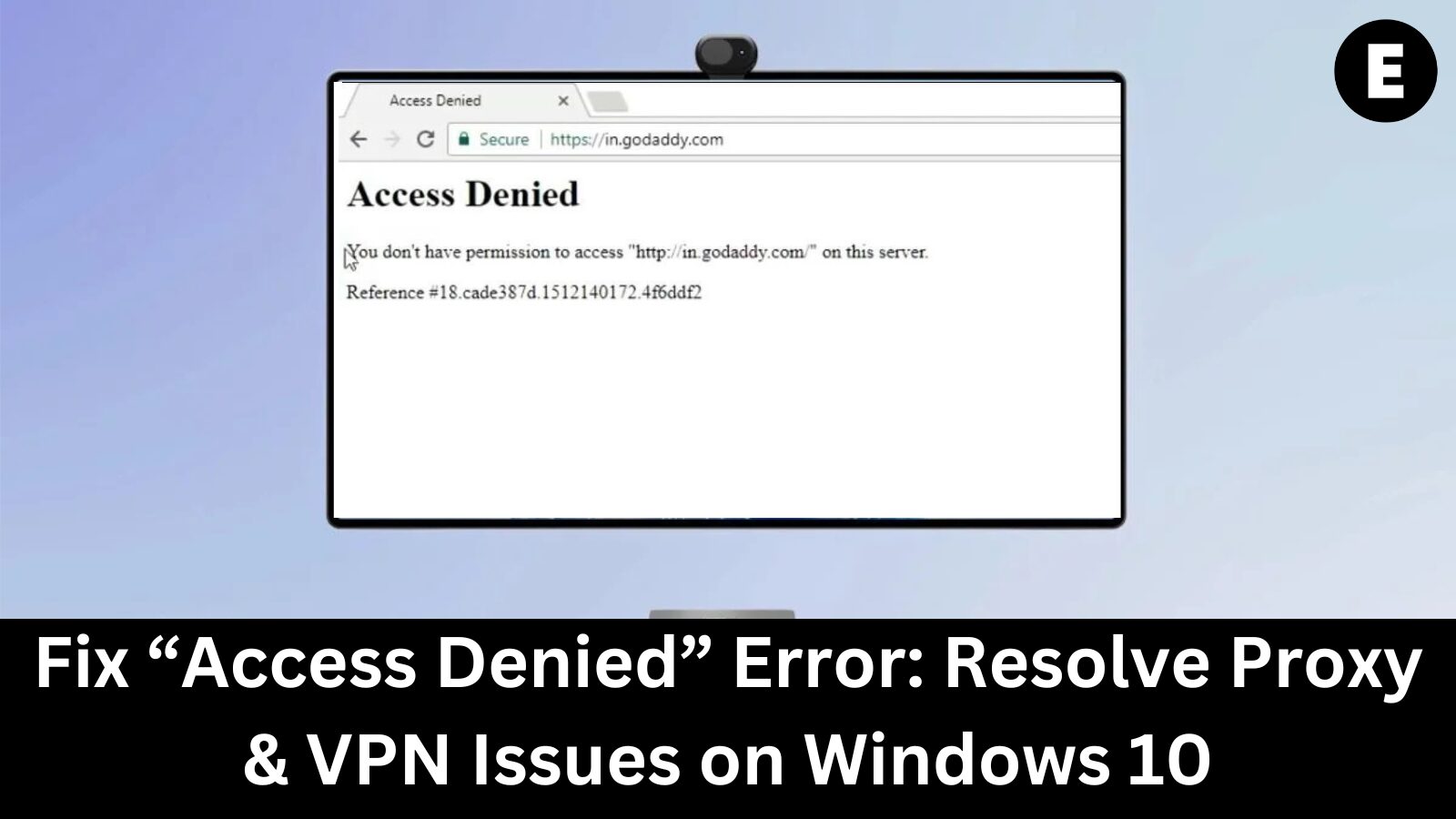Fix “Access Denied” Error: Resolve Proxy & VPN Issues on Windows 10