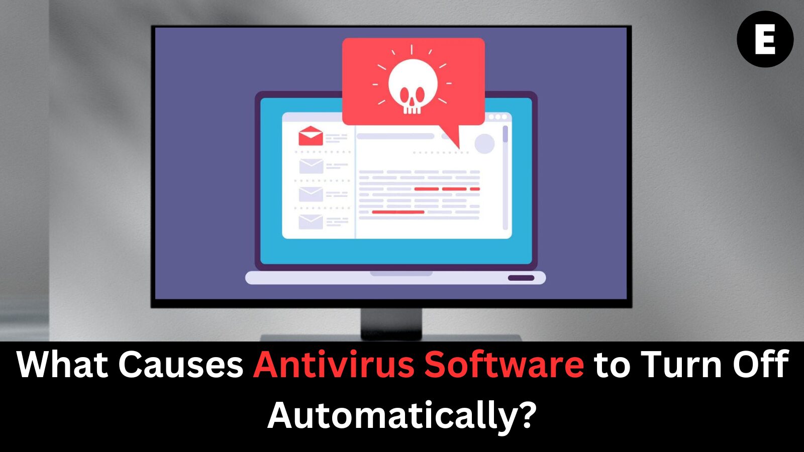 What Causes Antivirus Software to Turn Off Automatically?