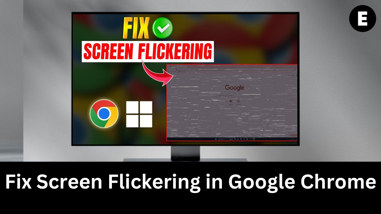 Fix Screen Flickering in Google Chrome