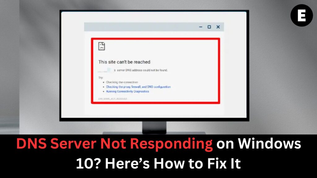 DNS Server Not Responding on Windows 10? Here’s How to Fix It