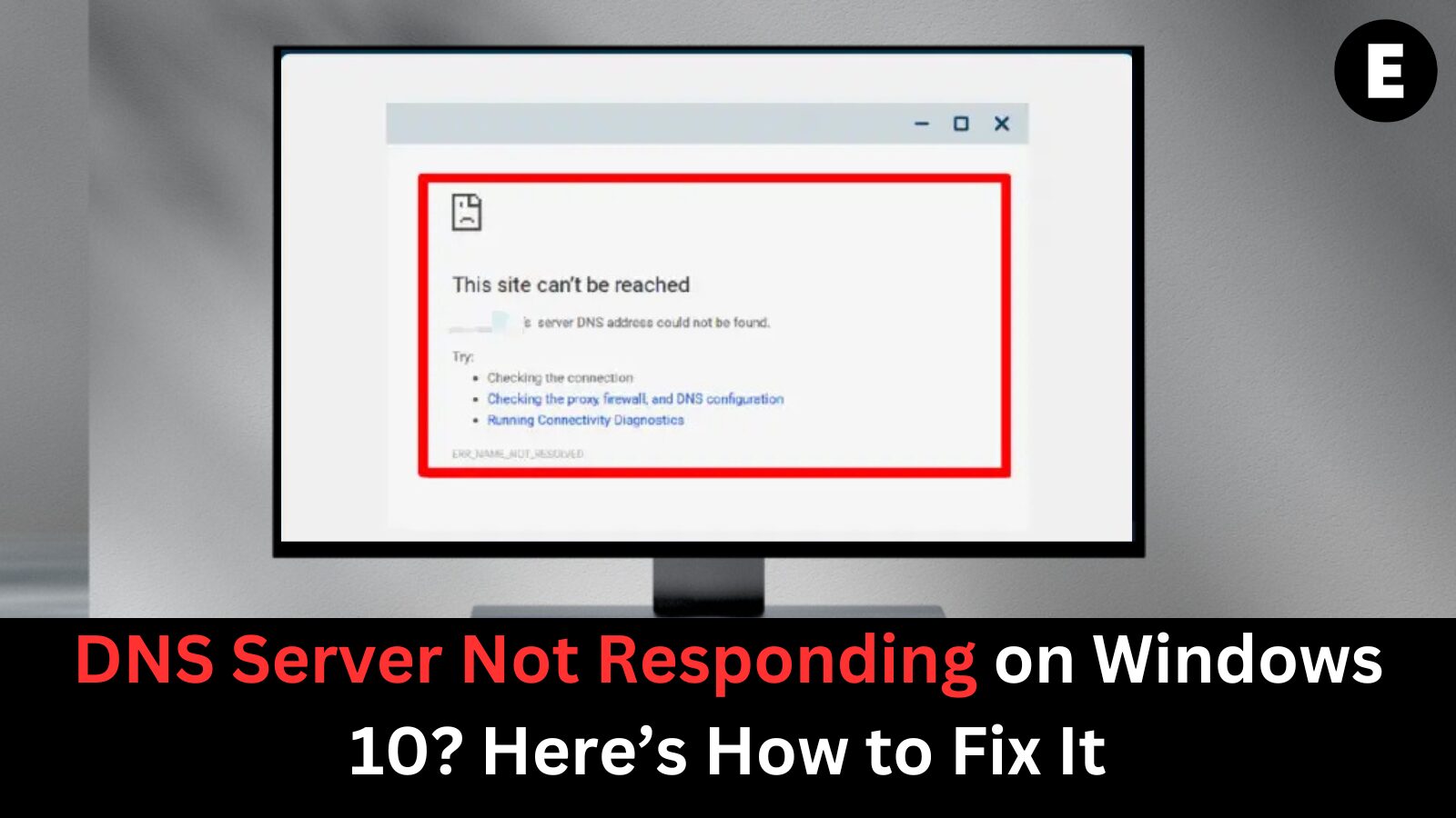 DNS Server Not Responding on Windows 10? Here’s How to Fix It