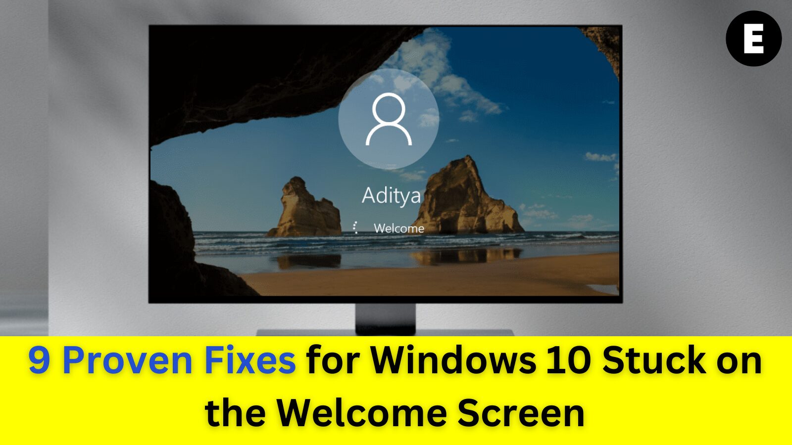 9 Proven Fixes for Windows 10 Stuck on the Welcome Screen