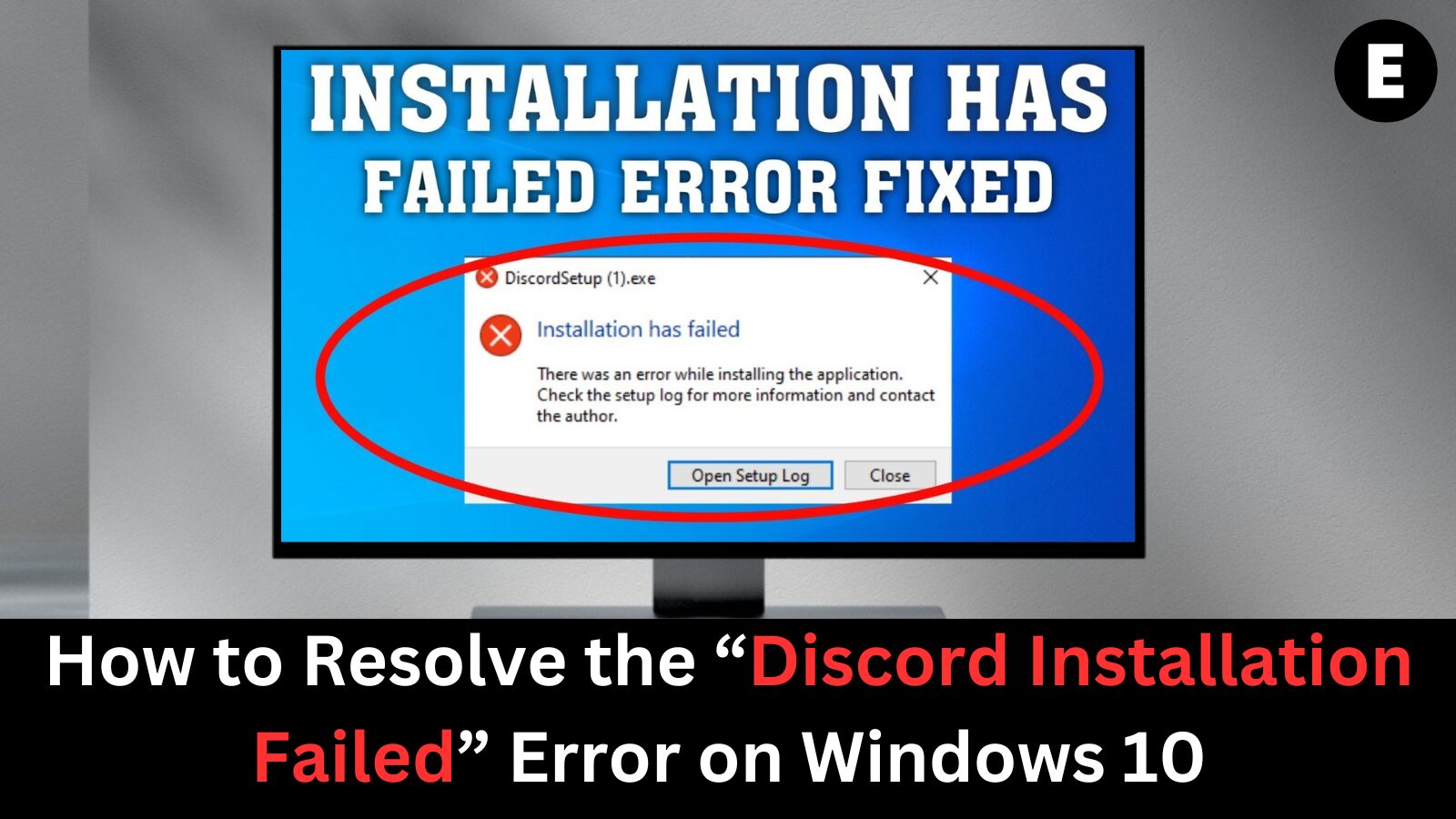 How to Resolve the “Discord Installation Failed” Error on Windows 10