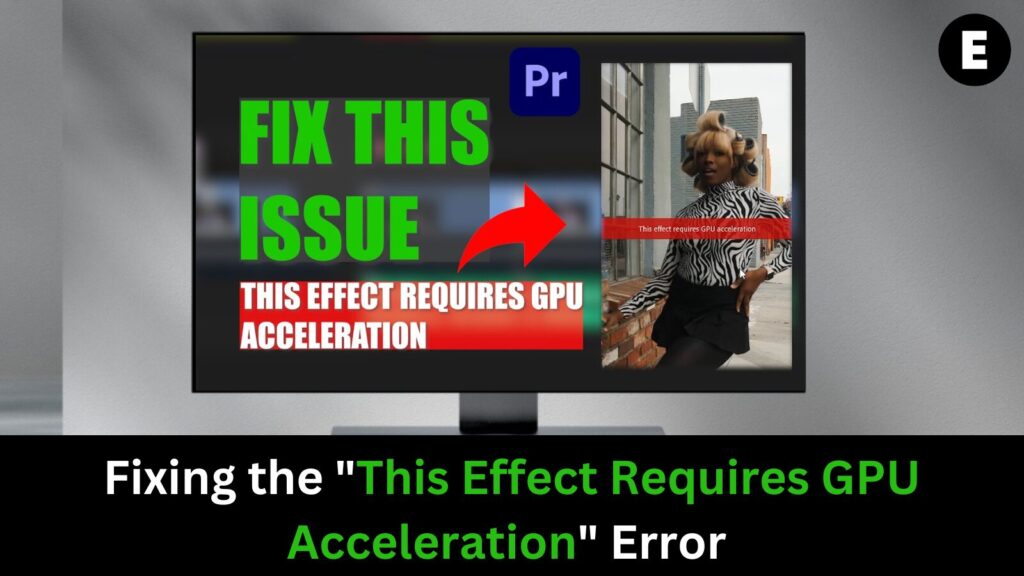 Fixing the "This Effect Requires GPU Acceleration" Error in Adobe Premiere Pro and After Effects