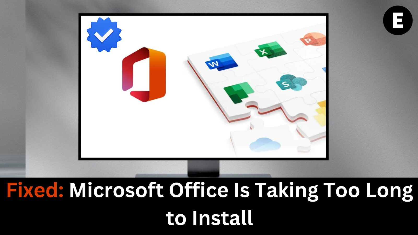 Fixed: Microsoft Office Is Taking Too Long to Install