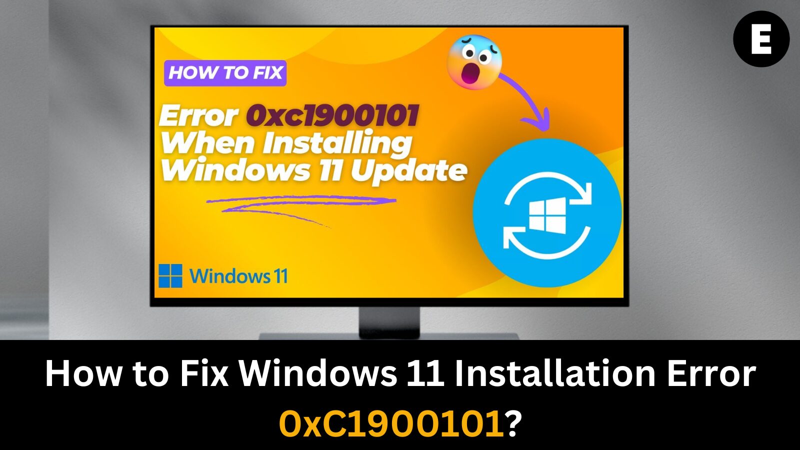 How to Fix Windows 11 Installation Error 0xC1900101?